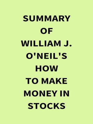 cover image of Summary of William J. O'Neil's How to Make Money in Stocks